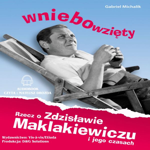 (mp3) Wniebowzięty.. Rzecz o Zdzisławie Maklakiewiczu i jego czasach