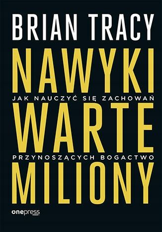 Nawyki warte miliony - Brian Tracy zdjęcie 1