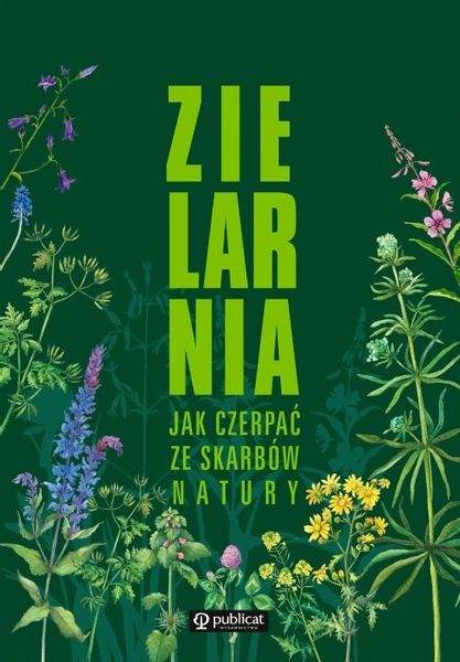 Zielarnia. Jak czerpać ze skarbów natury zdjęcie 1