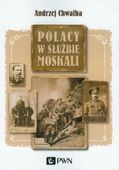 POLACY W SŁUŻBIE MOSKALI ANDRZEJ CHWALBA