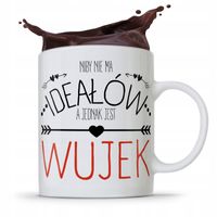 Kubek Prezent Dla Wujka Niby Nie Ma Ideałow Z Nadrukiem Ze Zdjęciem