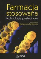 FARMACJA STOSOWANA TECHNOLOGIA POSTACI LEKU MAŁGORZATA SZNITOWSKA